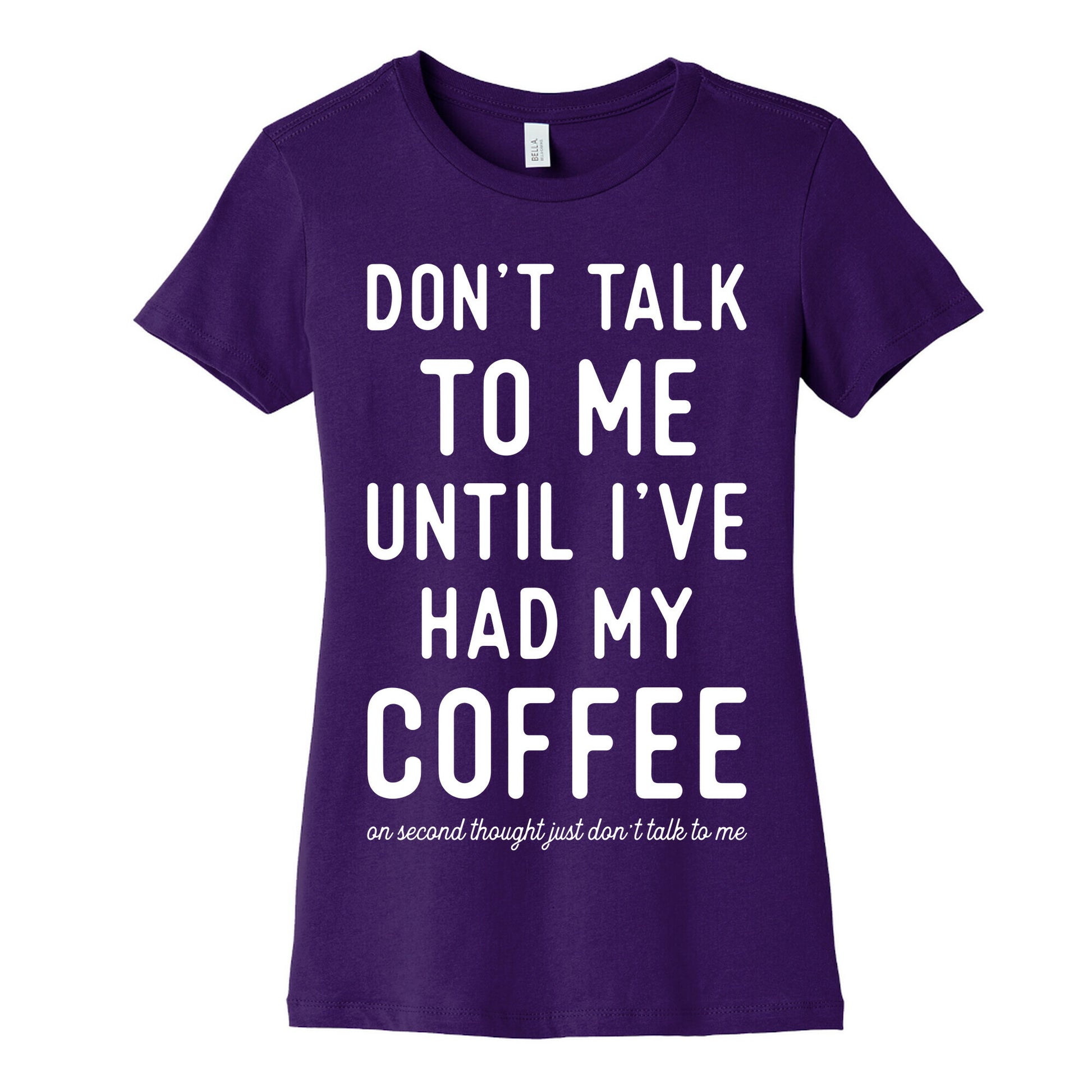 Don't Talk to Me until I've Had My Coffee Women's Cotton Tee