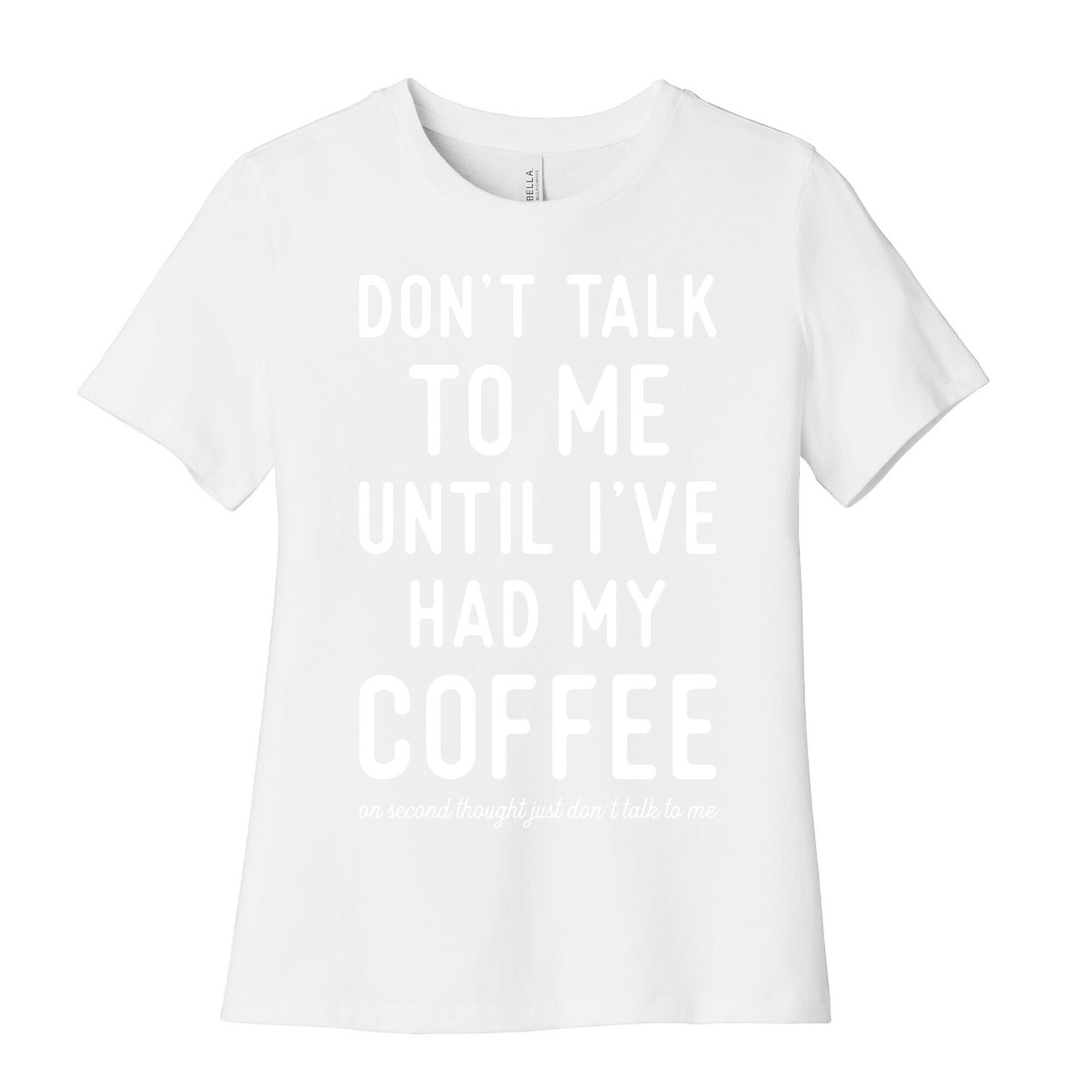 Don't Talk to Me until I've Had My Coffee Women's Cotton Tee