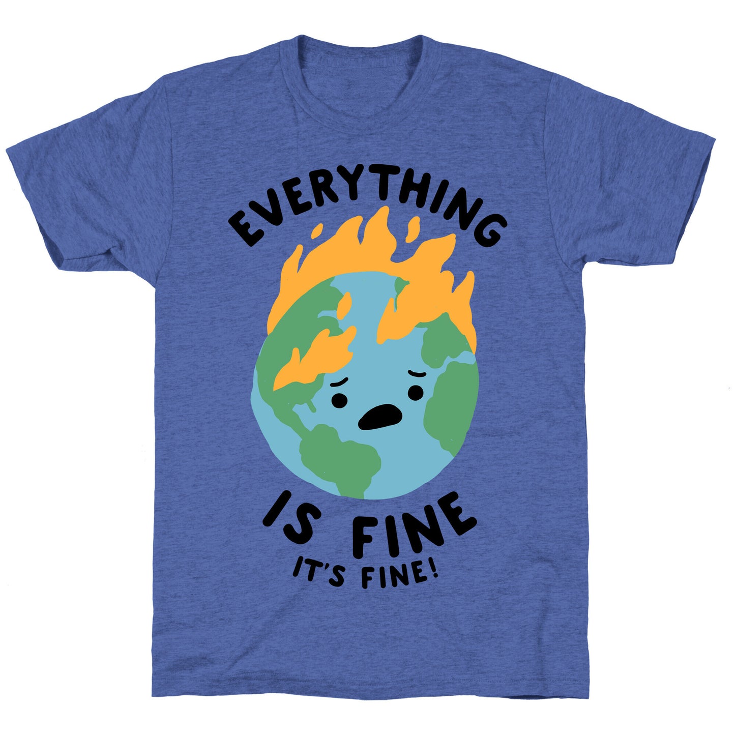 Everything Is Fine (Climate Change) Unisex Triblend Tee
