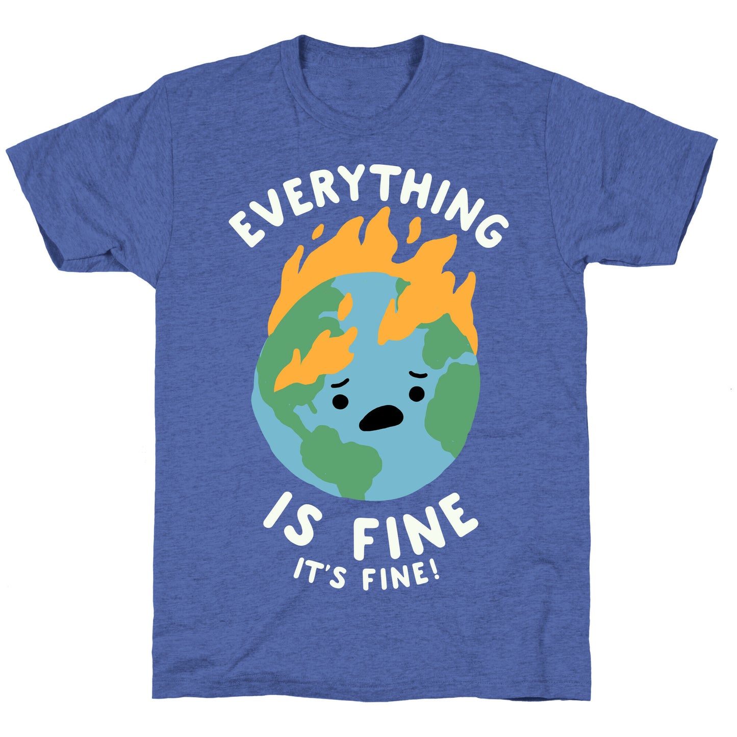 Everything Is Fine It's Fine Unisex Triblend Tee
