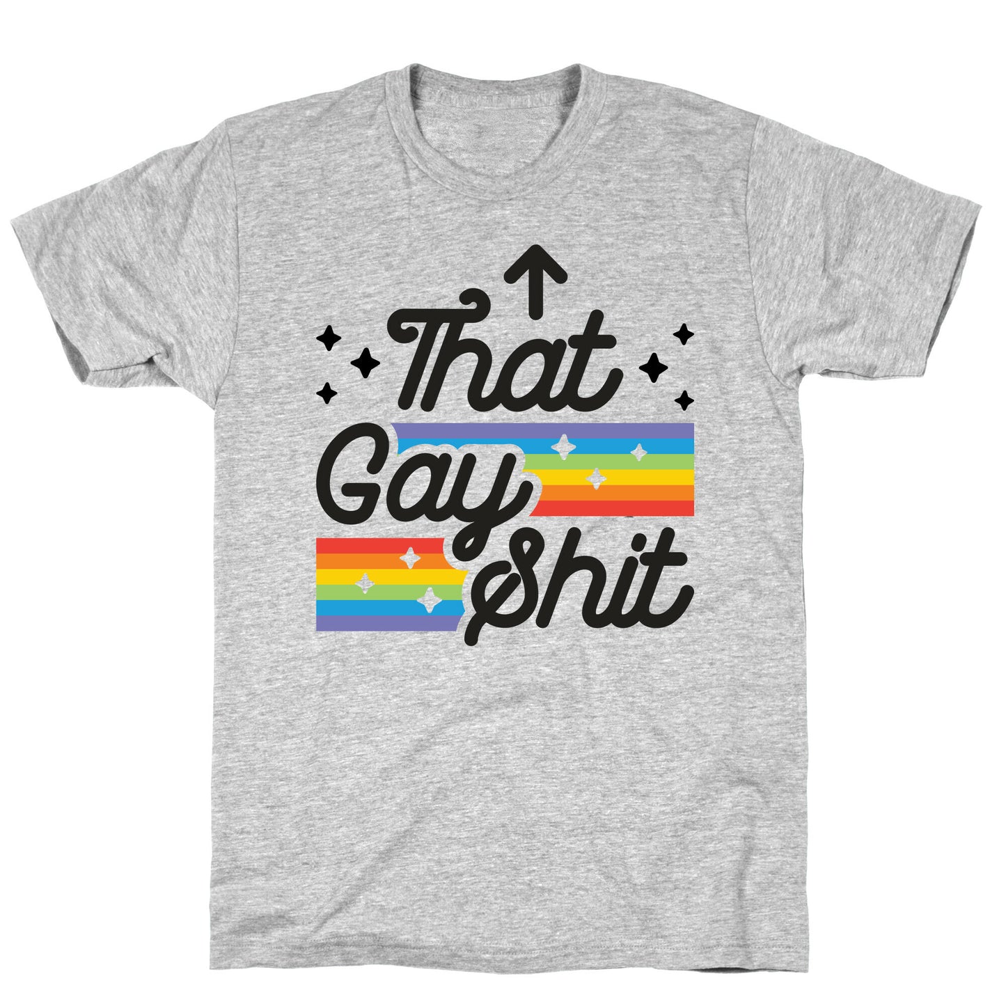 That Gay Shit (It Me) T-Shirt