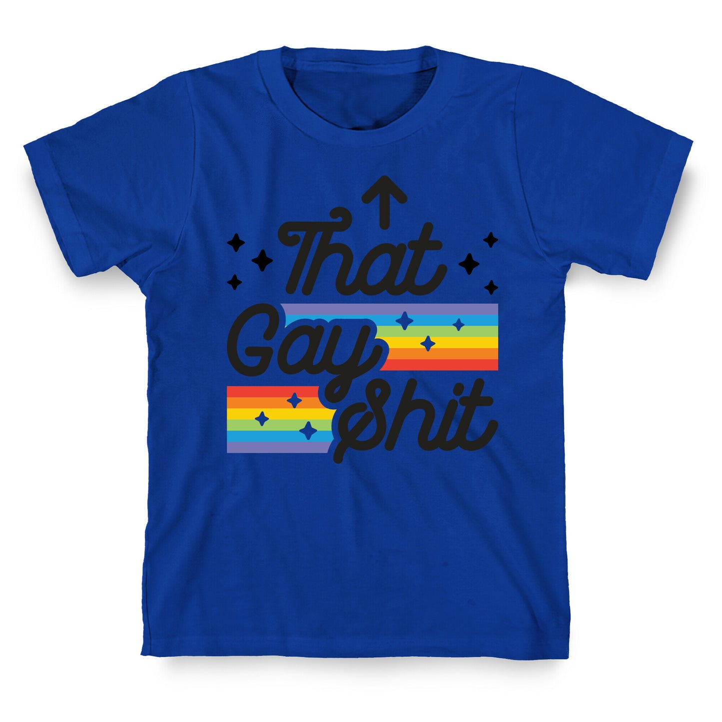 That Gay Shit (It Me) T-Shirt