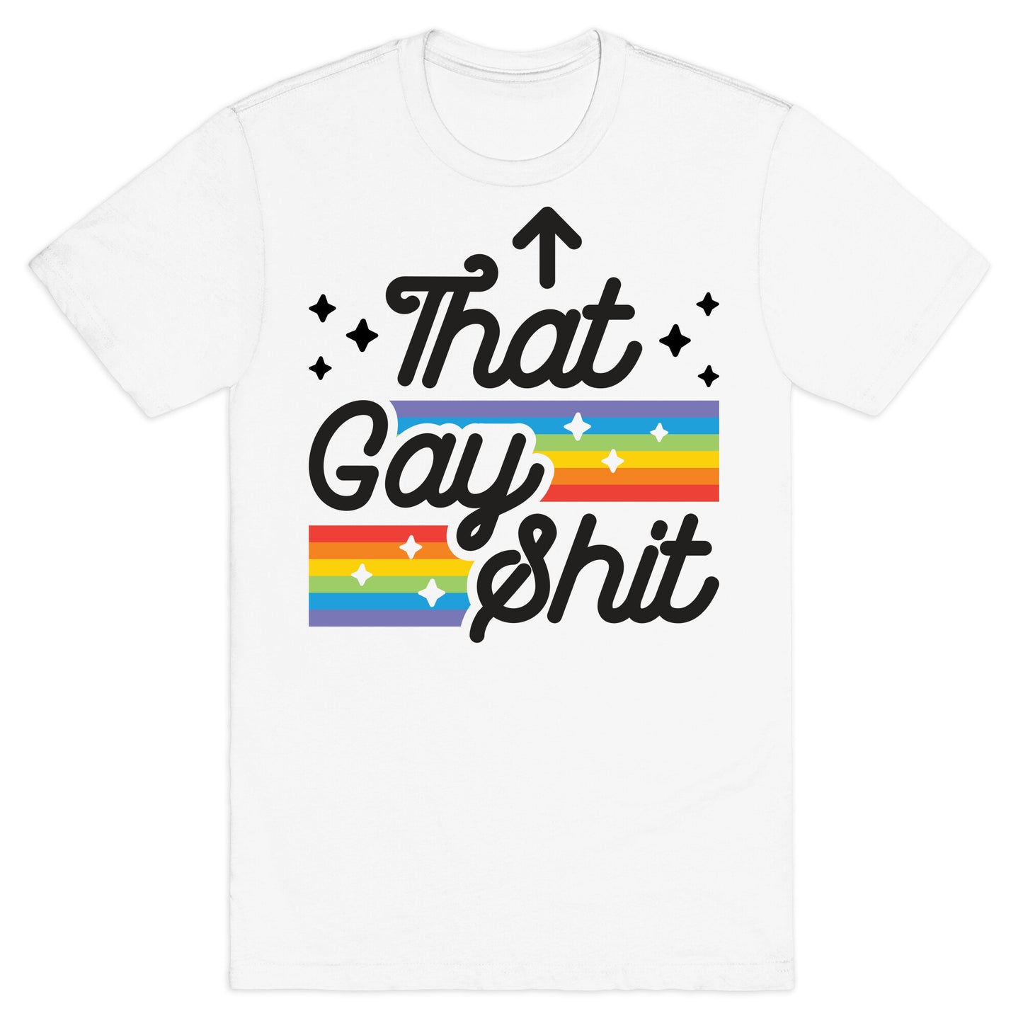 That Gay Shit (It Me) T-Shirt