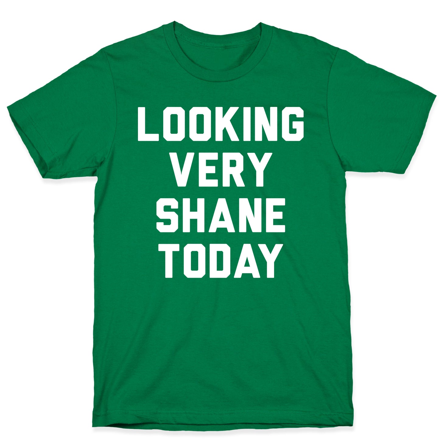 Looking Very Shane Today T-Shirt