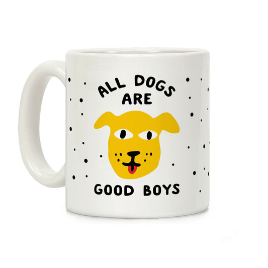 All Dogs Are Good Boys Coffee Mug