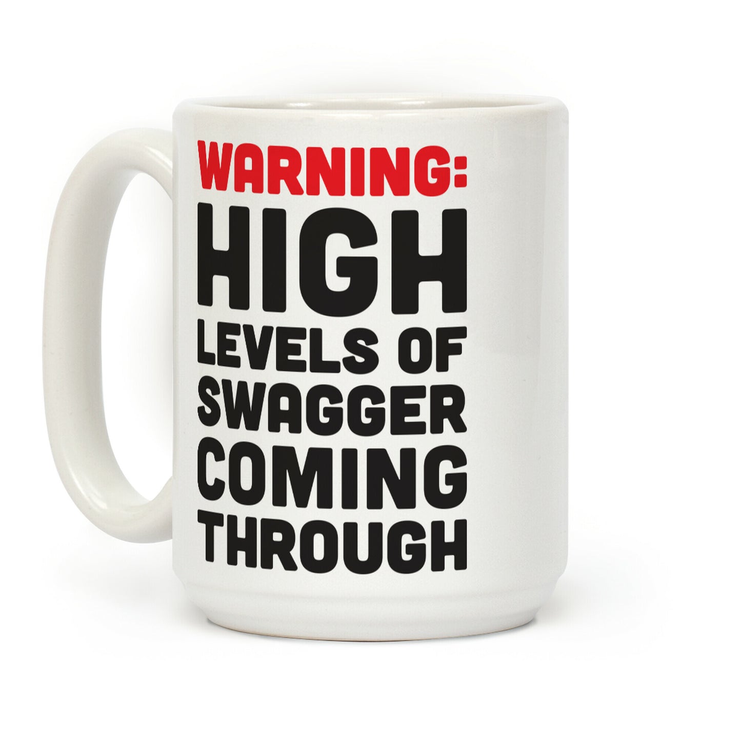 Warning: High Levels Of Swagger Coming Through Coffee Mug