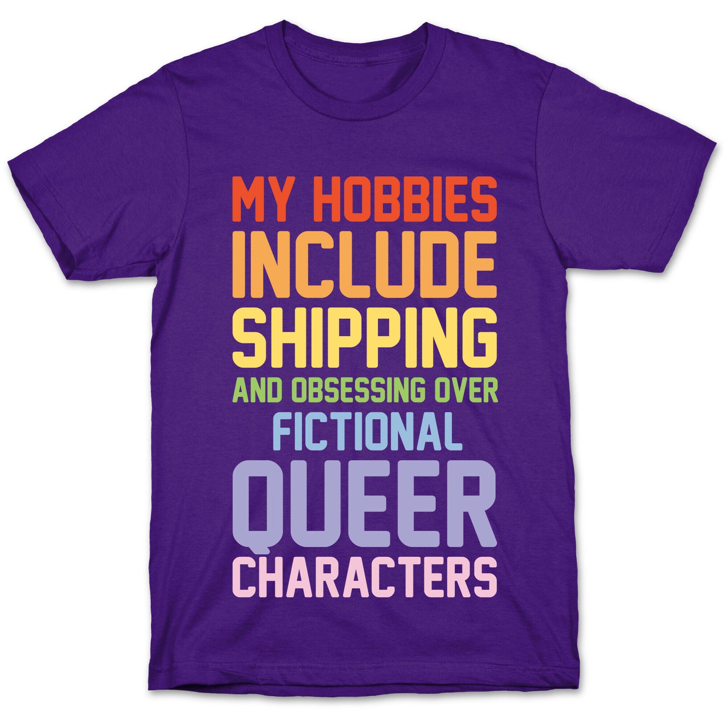 My Hobbies Include Shipping and Obsessing Over Fictional Queer Characters White Print T-Shirt