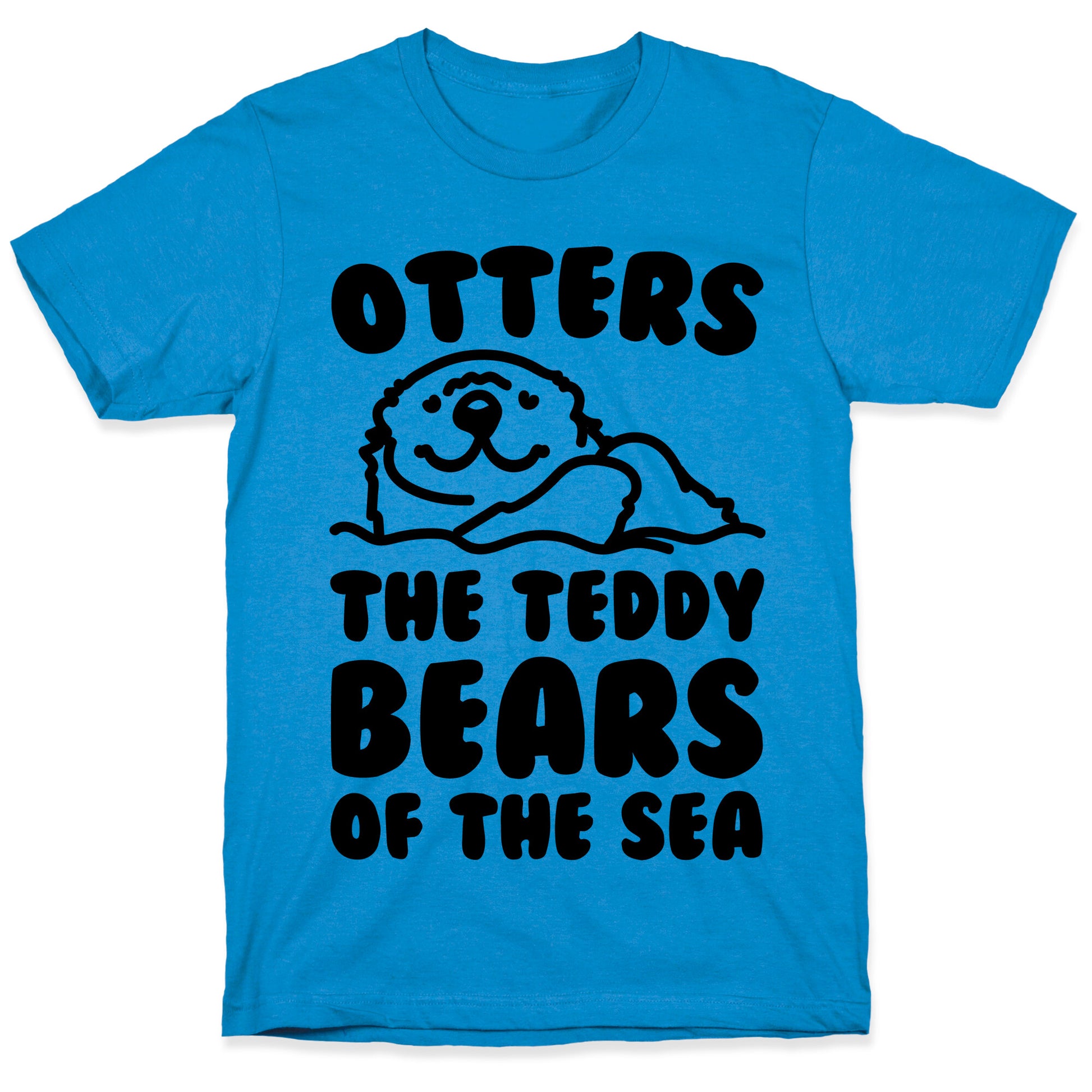 Otters The Teddy Bears of The Sea  T-Shirt