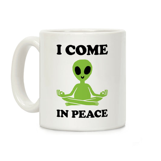I Come In Peace Coffee Mug