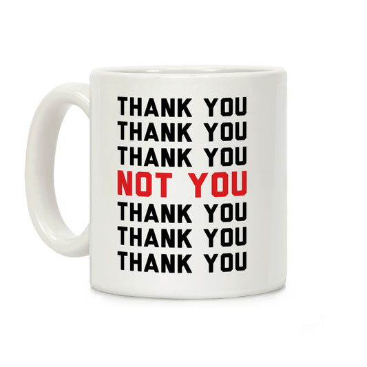 Thank You Not You Coffee Mug