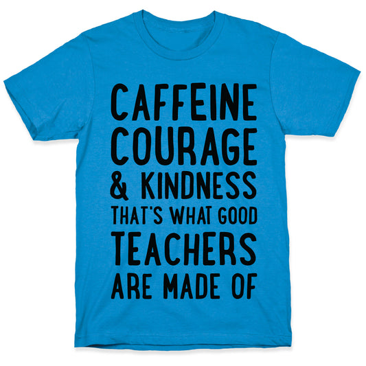 What Good Teachers Are Made Of T-Shirt