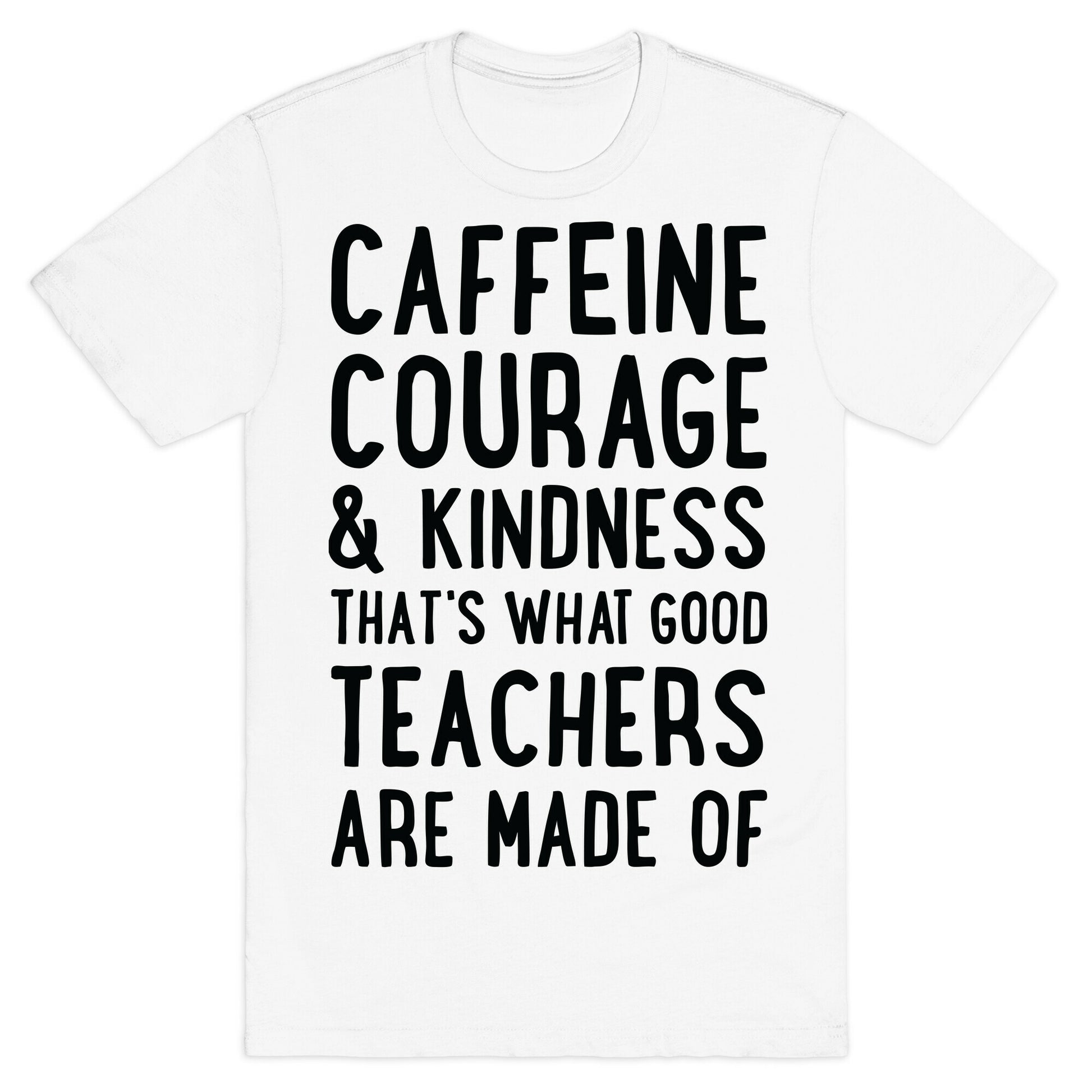 What Good Teachers Are Made Of T-Shirt