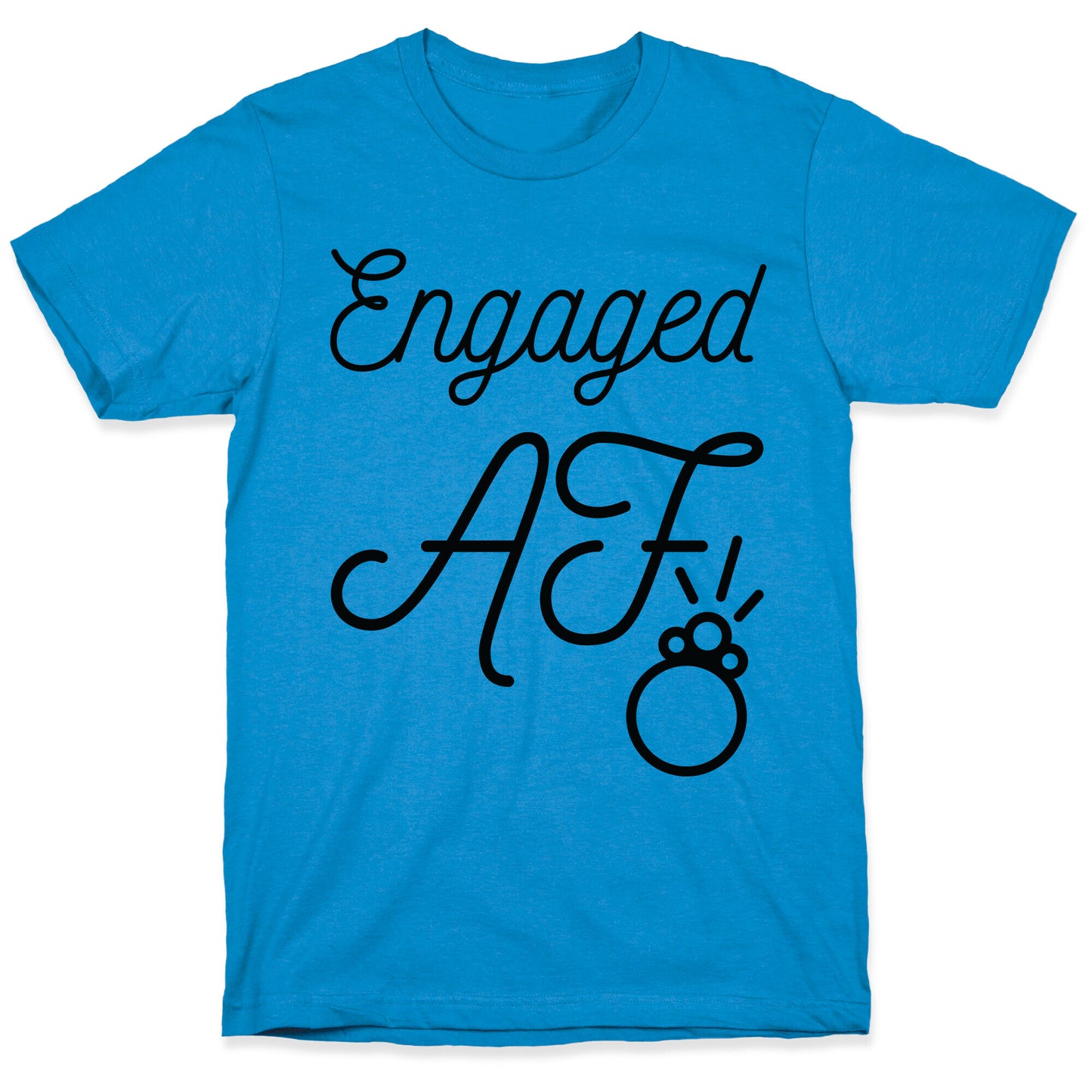 Engaged AF T-Shirt