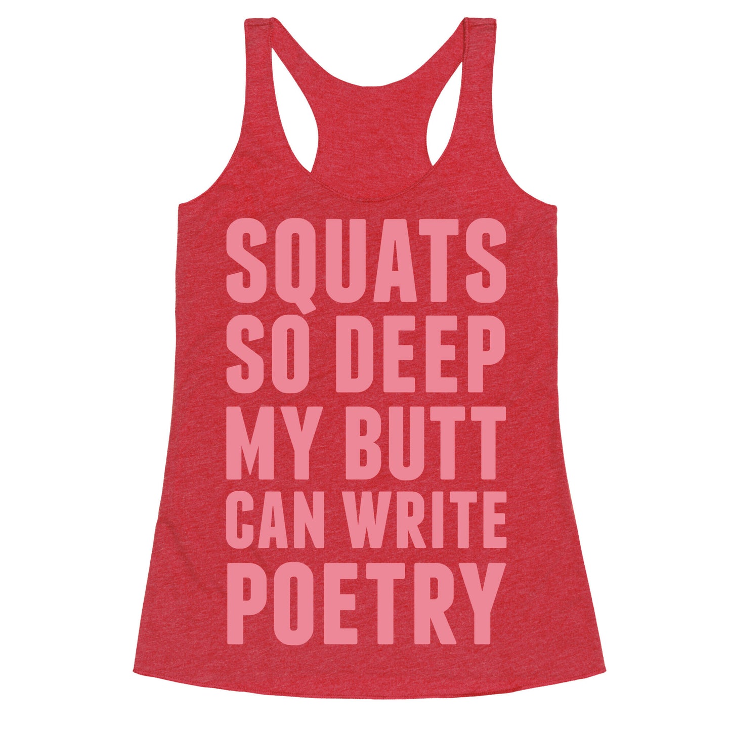 Squats So Deep My Butt Can Write Poetry Racerback Tank