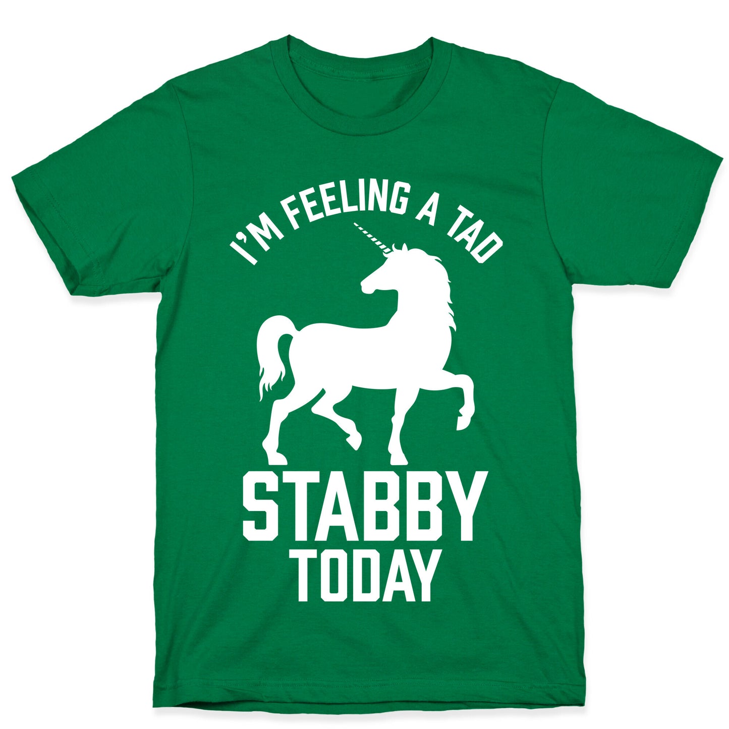 I'm Feeling a Tad Stabby Today T-Shirt