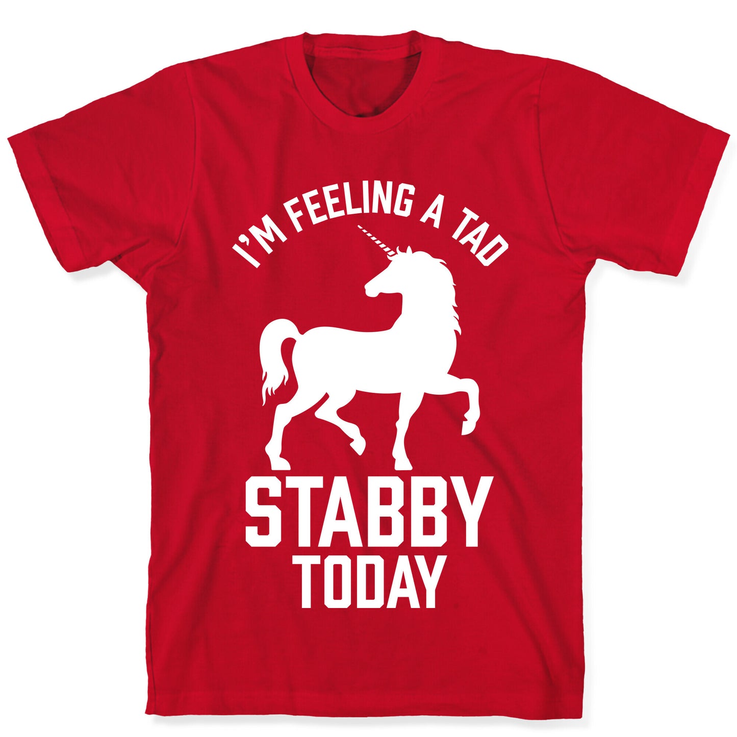 I'm Feeling a Tad Stabby Today T-Shirt