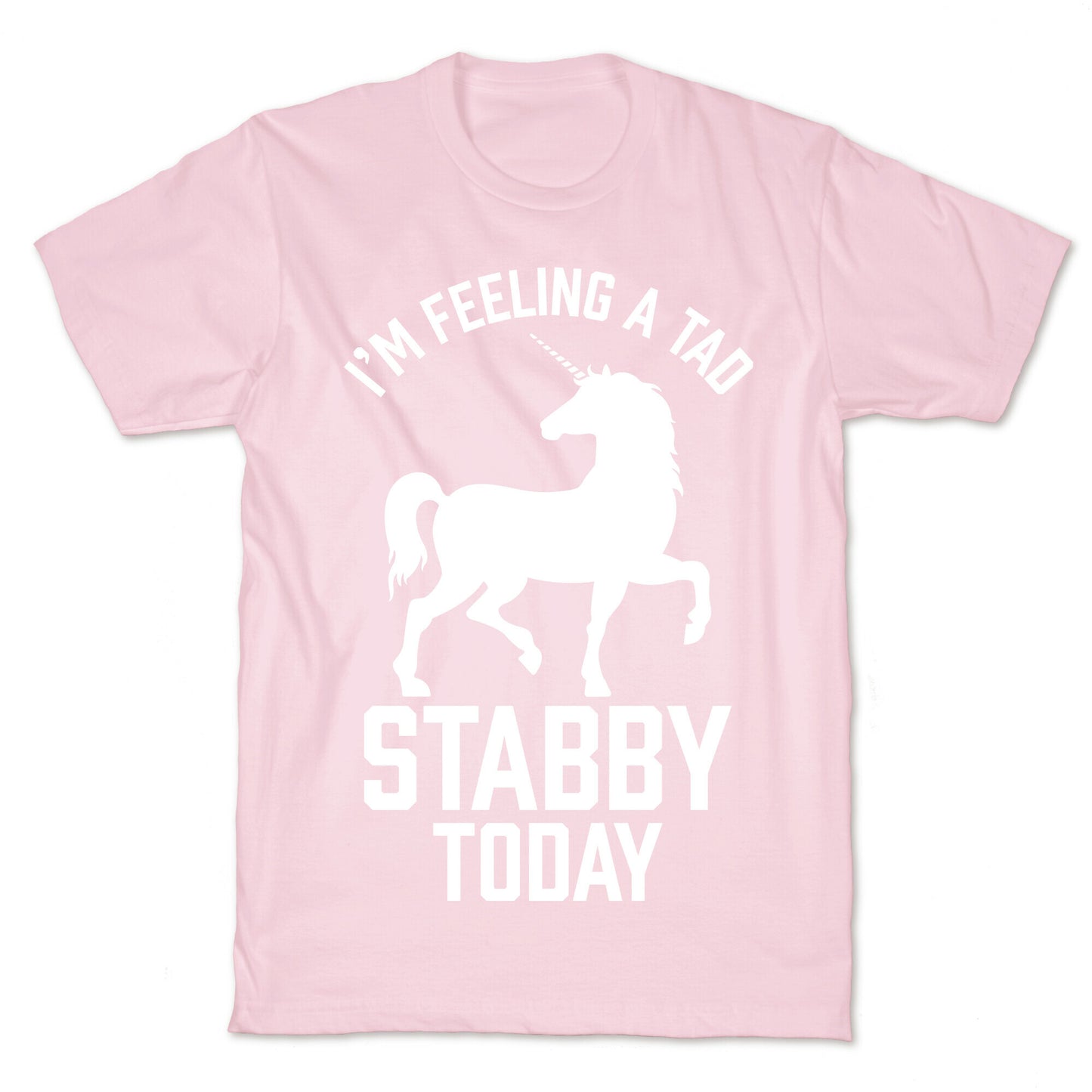 I'm Feeling a Tad Stabby Today T-Shirt