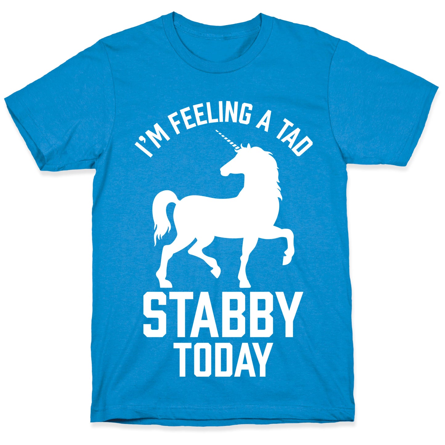 I'm Feeling a Tad Stabby Today T-Shirt