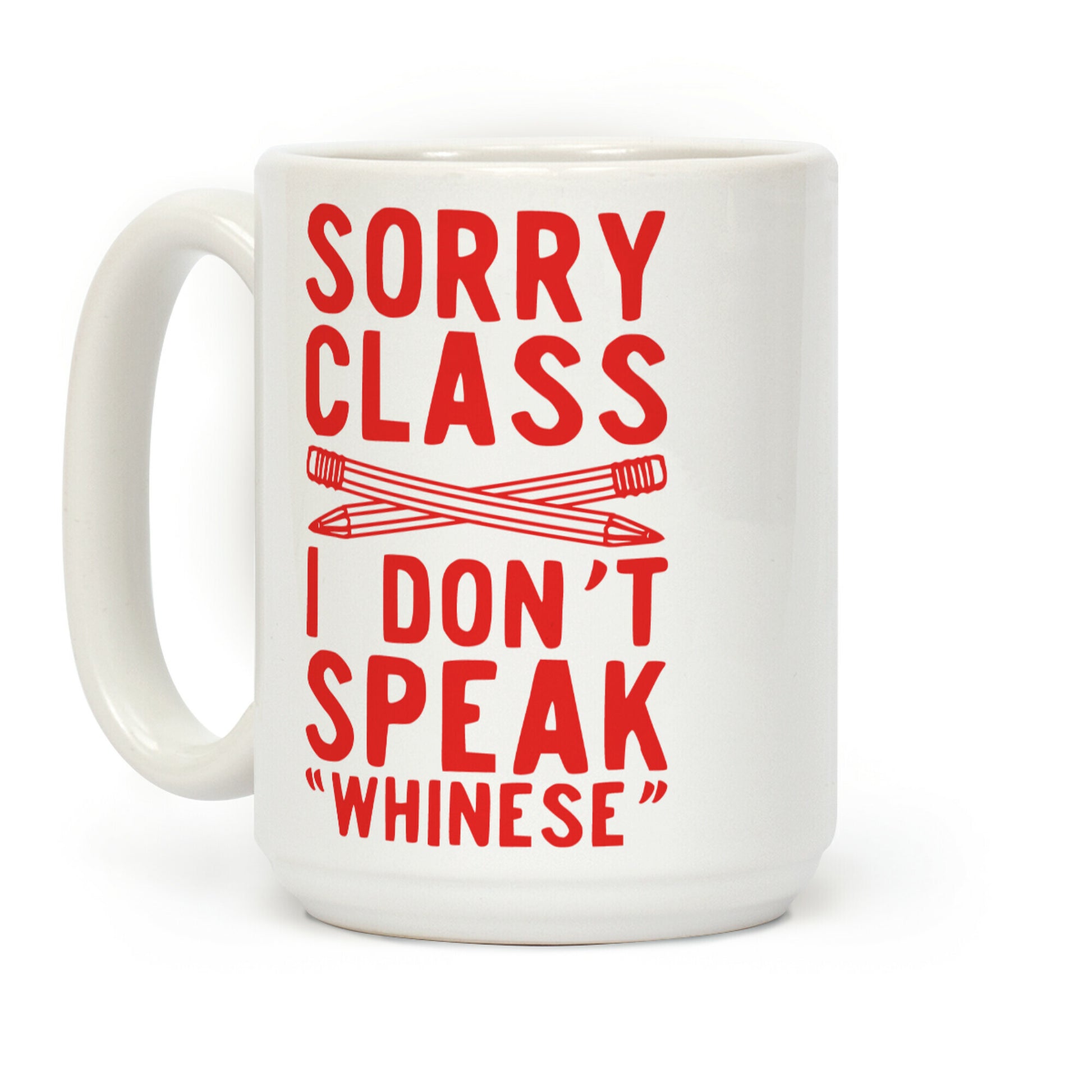 Sorry Class I Don't Speak Whinese Coffee Mug