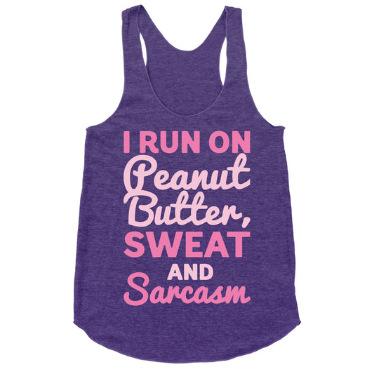 I Run On Peanut Butter Sweat and Sarcasm White Print Racerback Tank