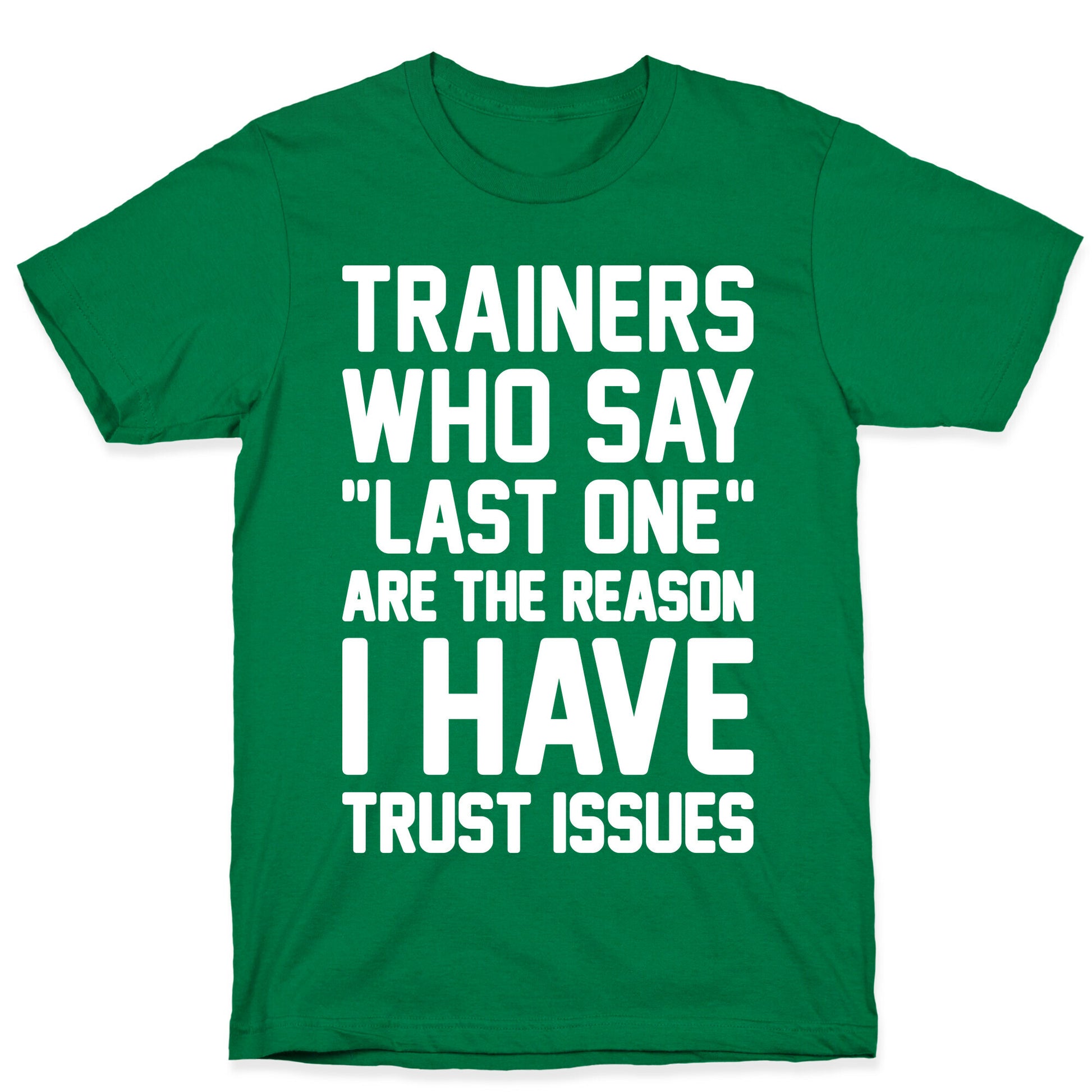 Trainers Who Say "Last One" Are The Reason I Have Trust Issues T-Shirt