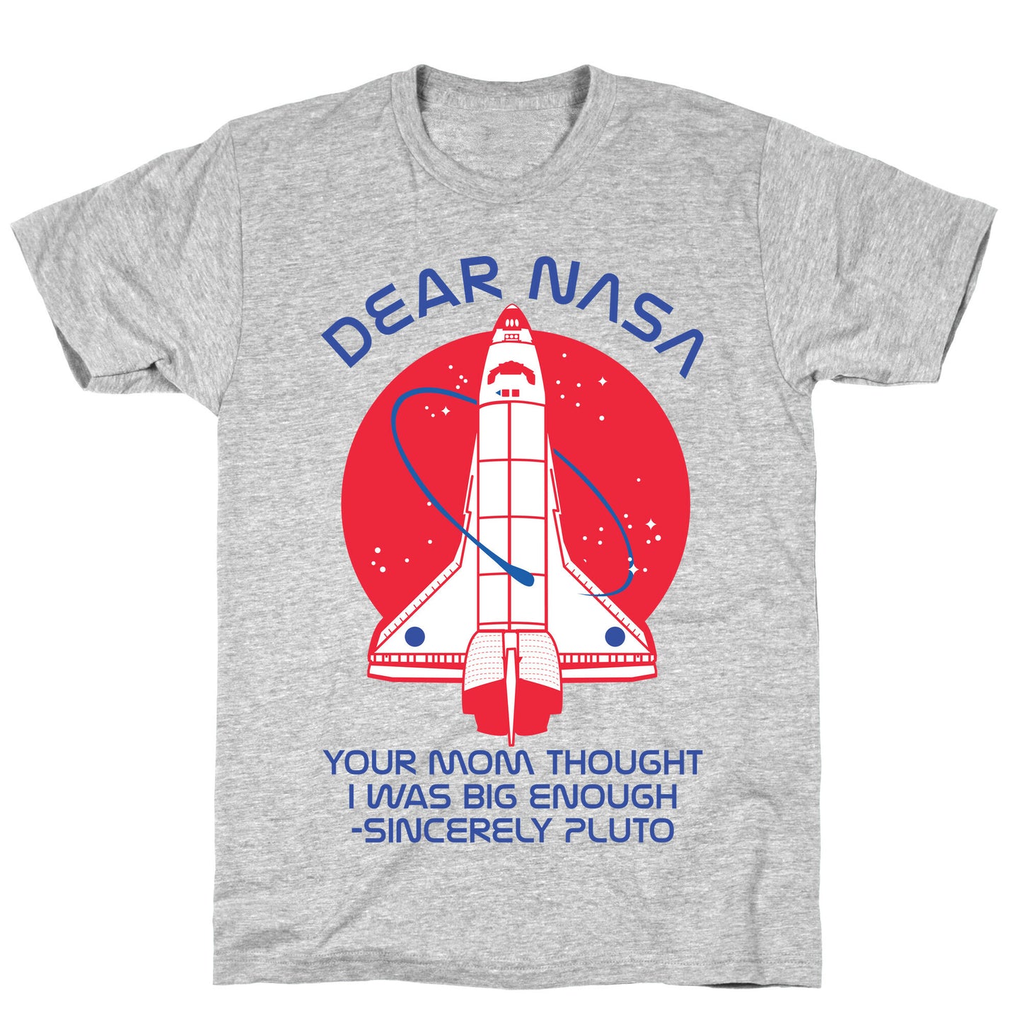 Dear Nasa Your Mom Though I Was Big Enough T-Shirt