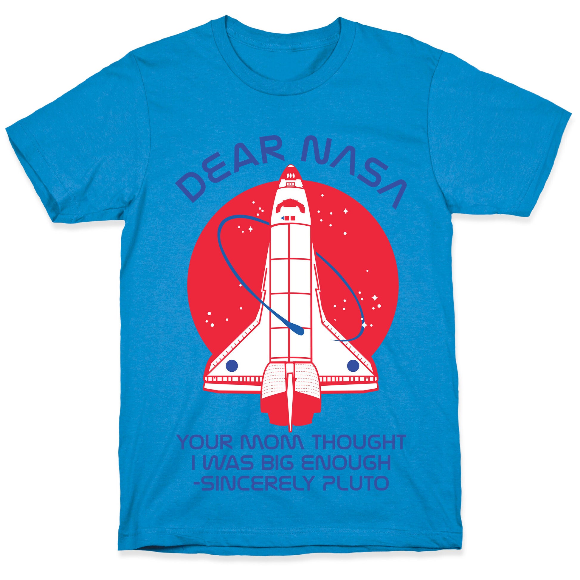 Dear Nasa Your Mom Though I Was Big Enough T-Shirt