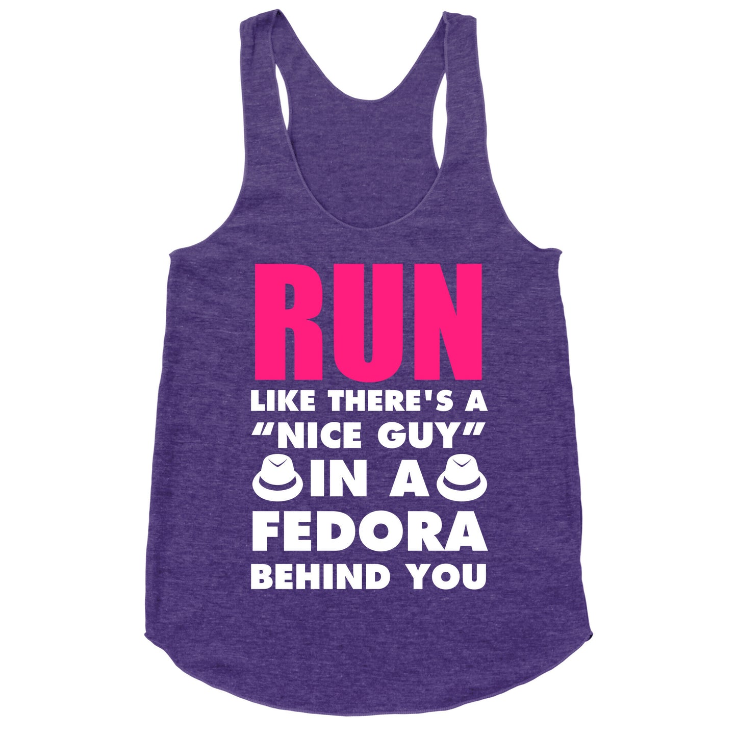 Run Like There's A "Nice Guy" In A Fedora Behind You (White Ink) Racerback Tank