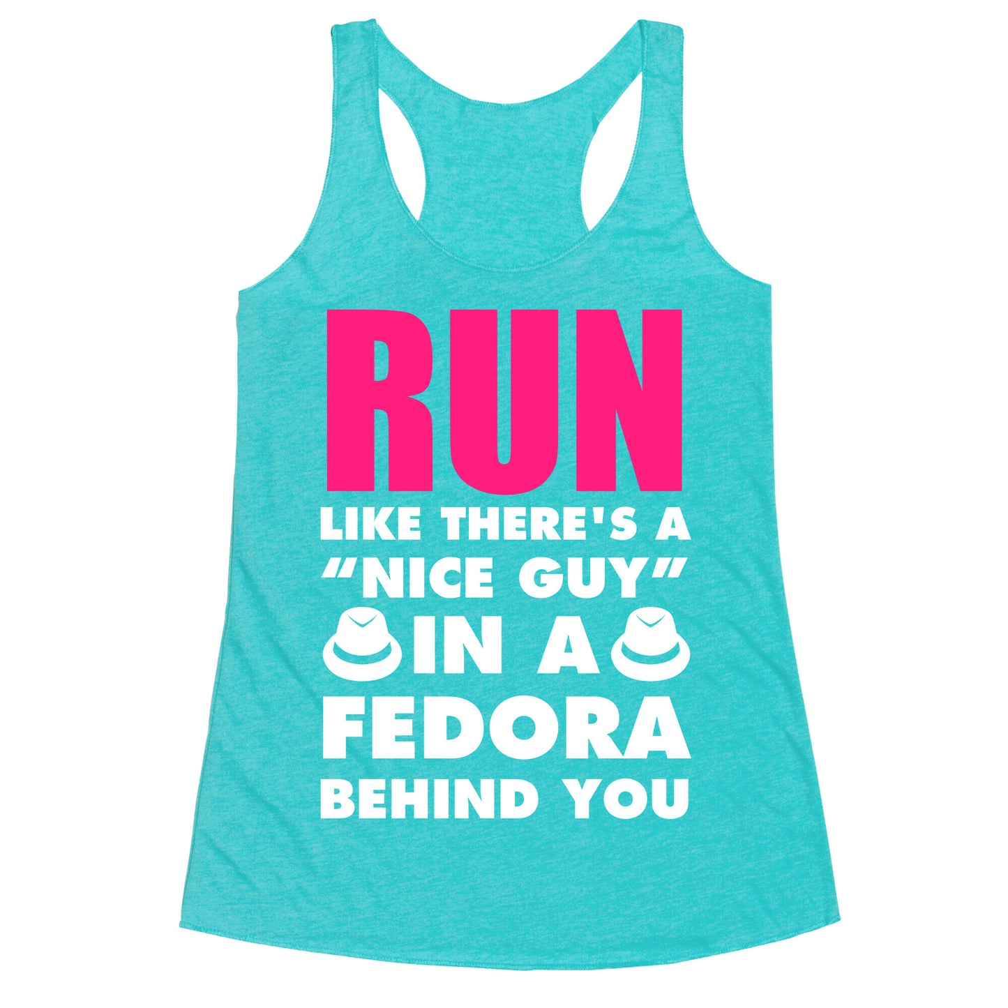 Run Like There's A "Nice Guy" In A Fedora Behind You (White Ink) Racerback Tank