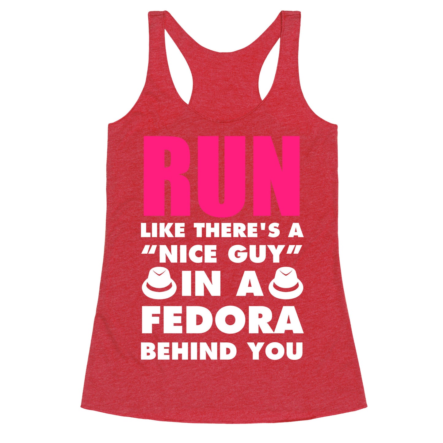 Run Like There's A "Nice Guy" In A Fedora Behind You (White Ink) Racerback Tank