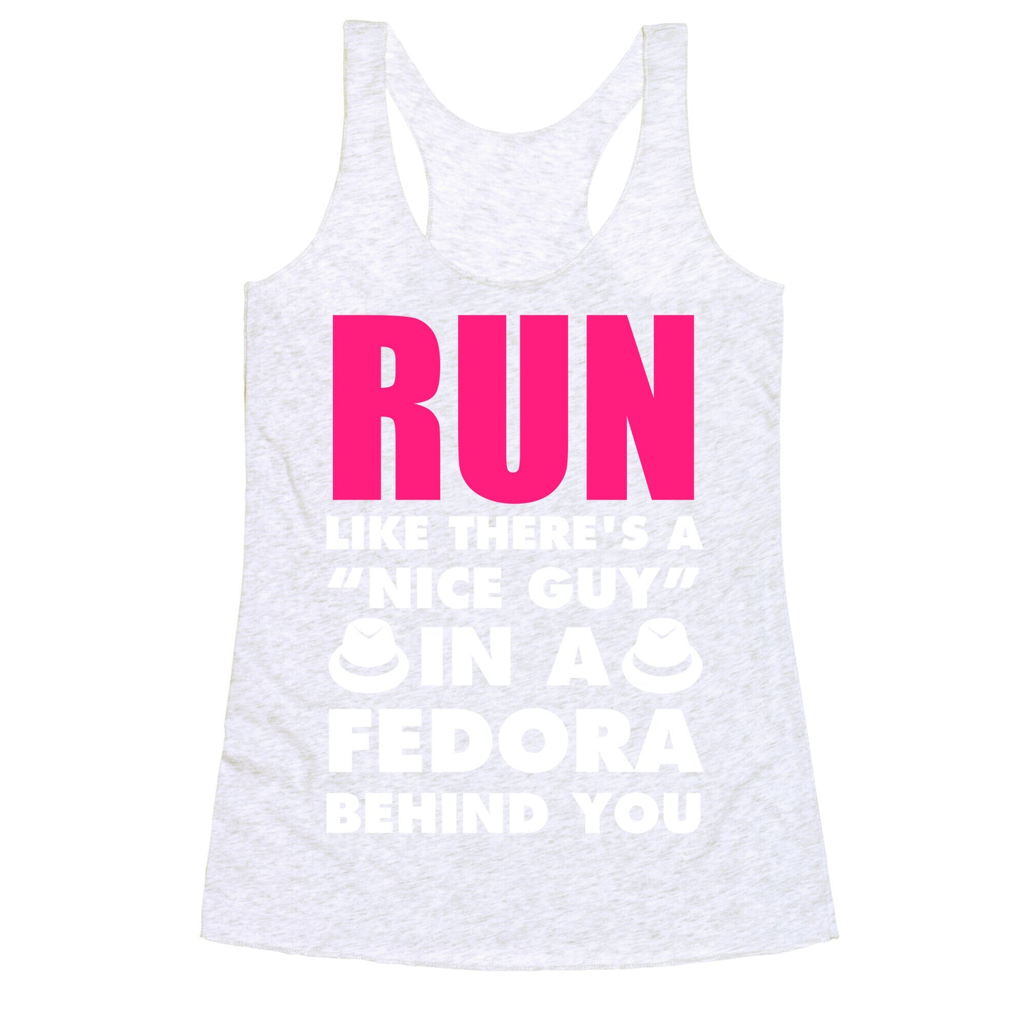 Run Like There's A "Nice Guy" In A Fedora Behind You (White Ink) Racerback Tank