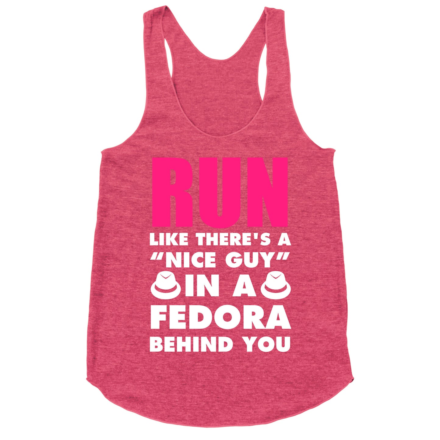 Run Like There's A "Nice Guy" In A Fedora Behind You (White Ink) Racerback Tank