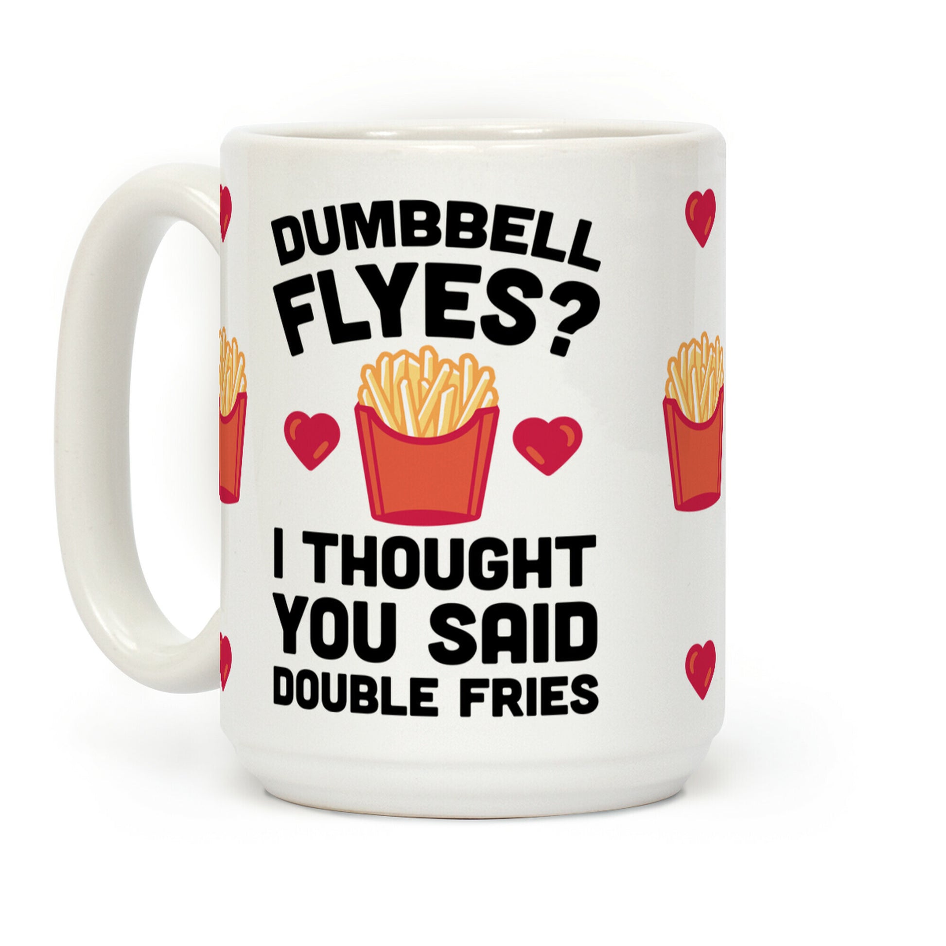 Dumbbell Flyes I Thought You Said Double Fries Coffee Mug