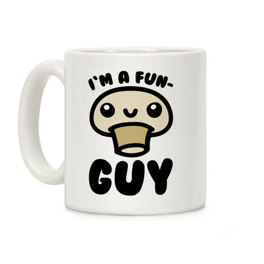 I'm A Fun Guy Coffee Mug