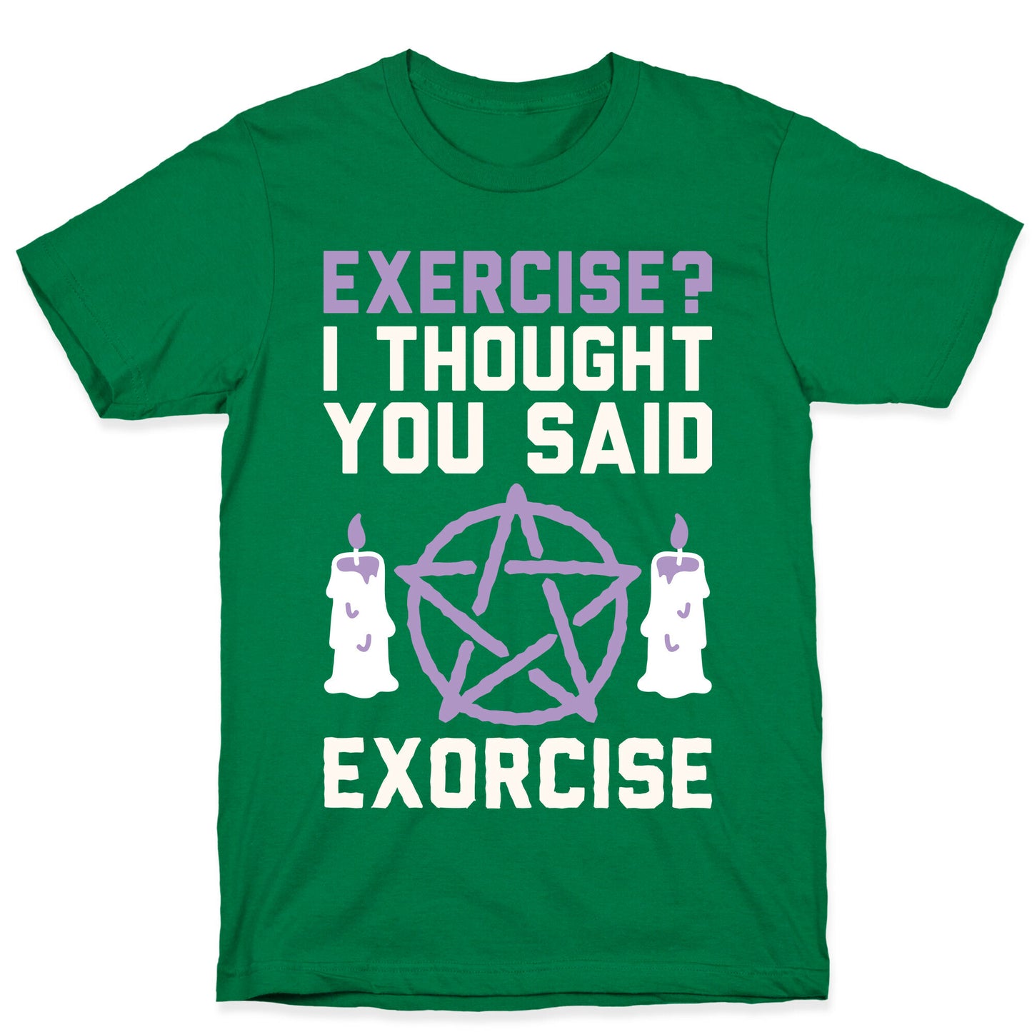 Exercise? I Though You Said Exorcise T-Shirt
