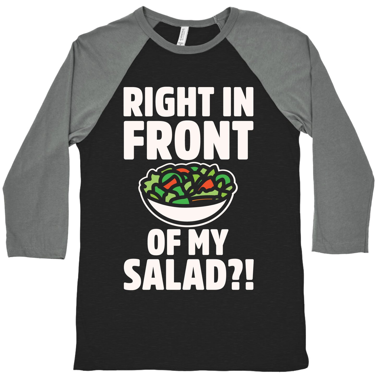 Right In Front of My Salad White Print Baseball Tee