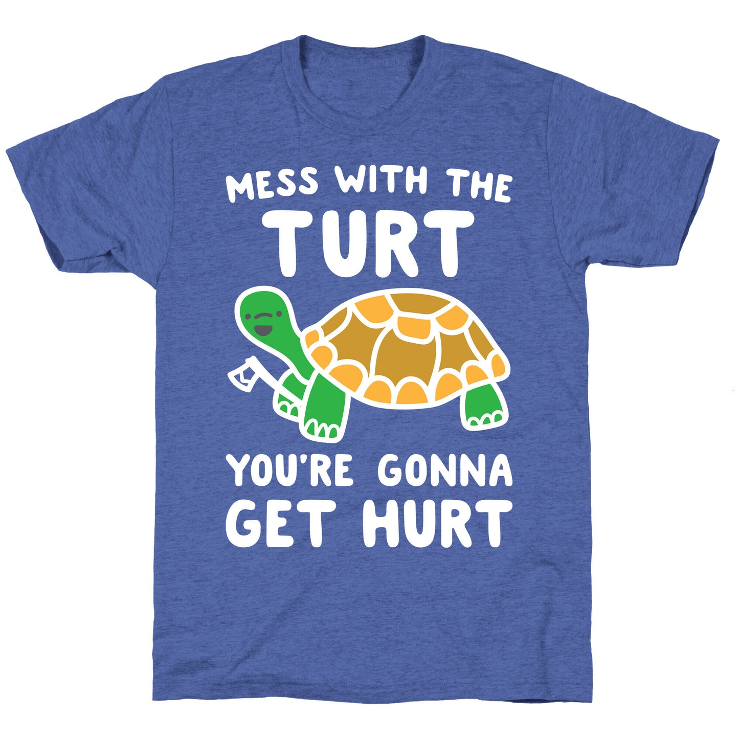Mess With The Turt You're Gonna Get Hurt Unisex Triblend Tee