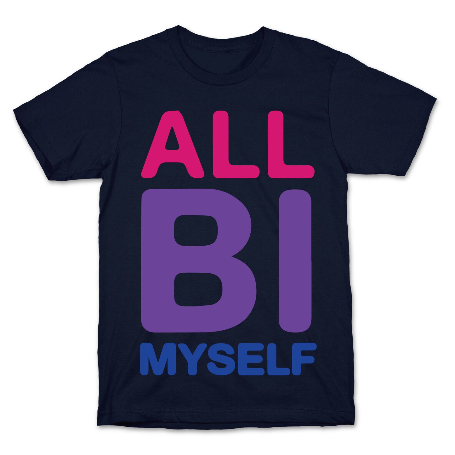 All Bi Myself T-Shirt