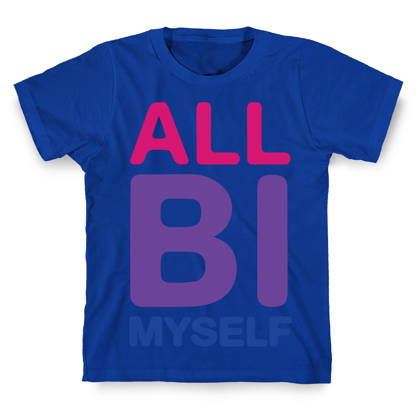 All Bi Myself T-Shirt