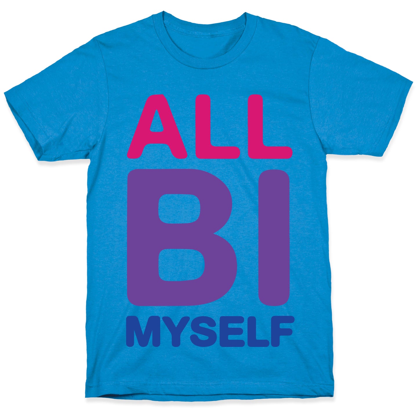 All Bi Myself T-Shirt