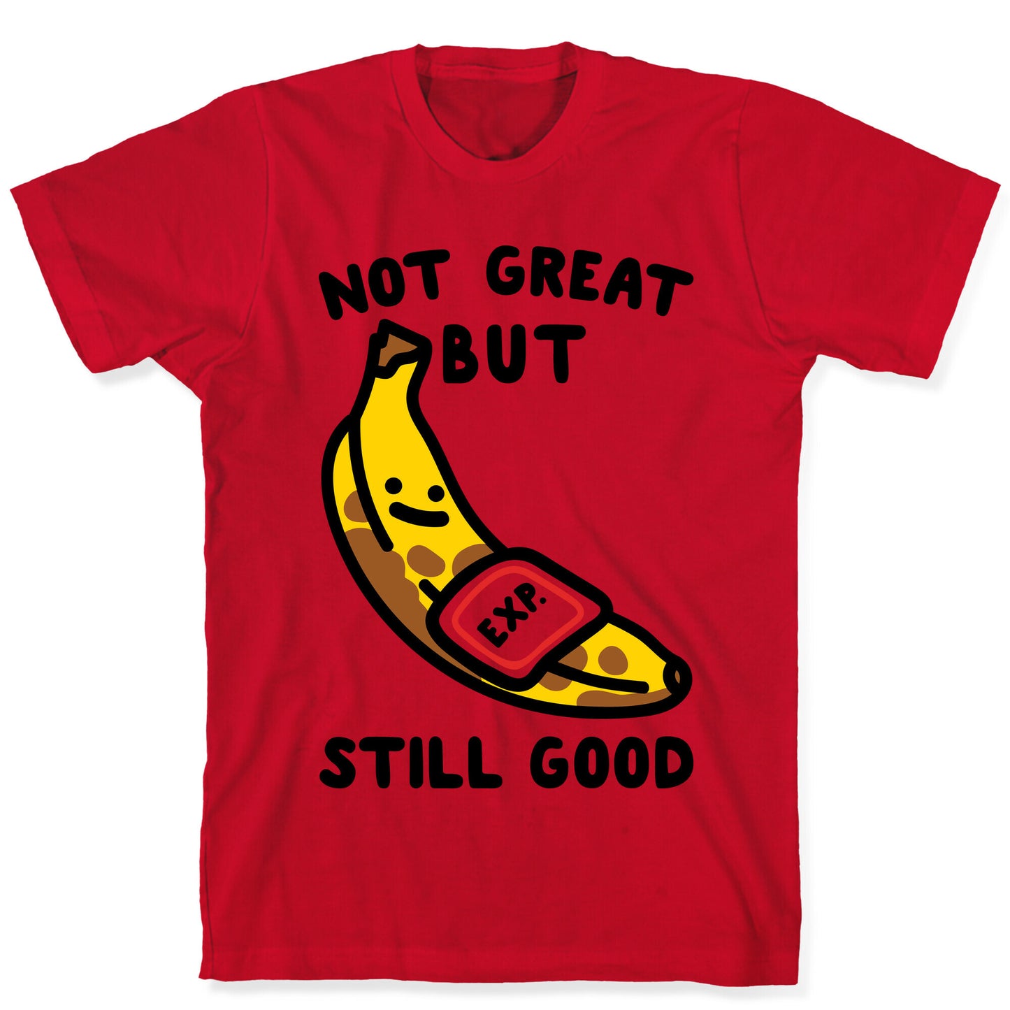 Not Great But Still Good T-Shirt