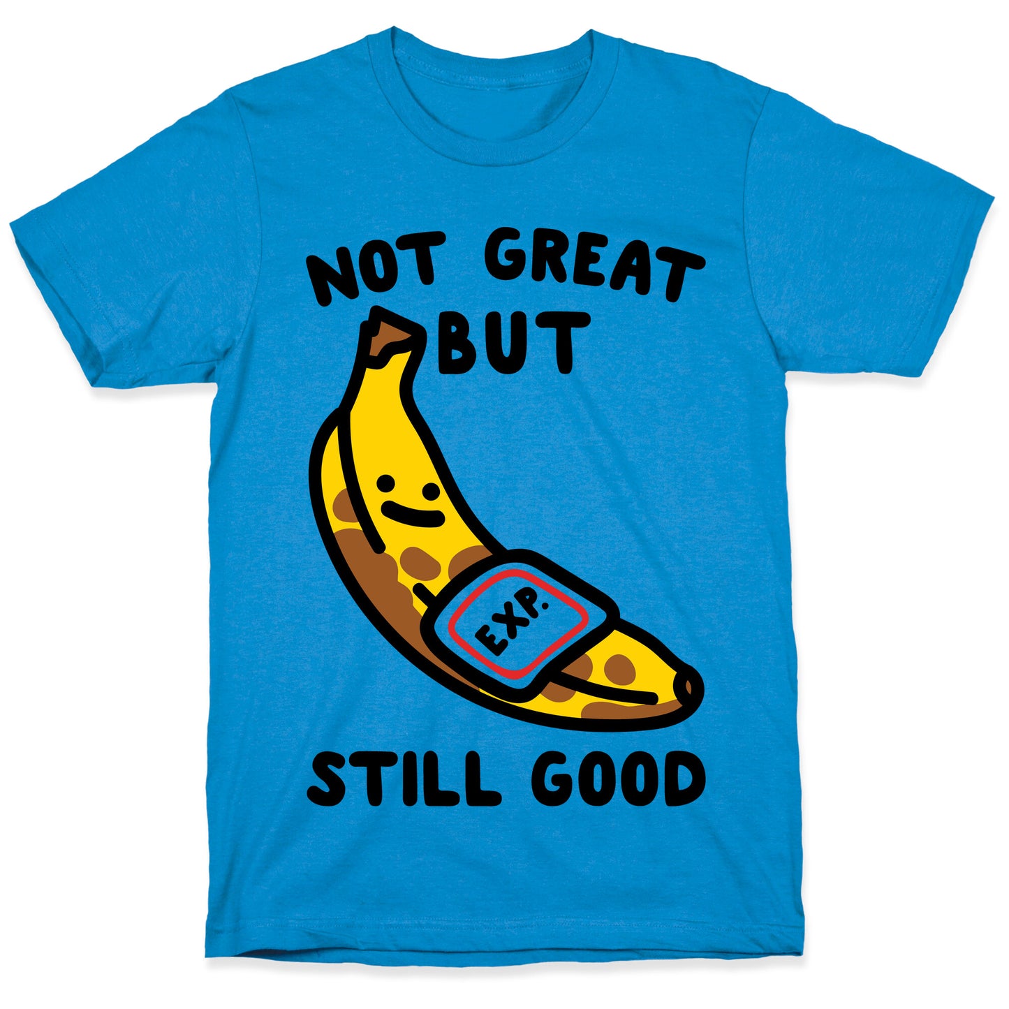 Not Great But Still Good T-Shirt