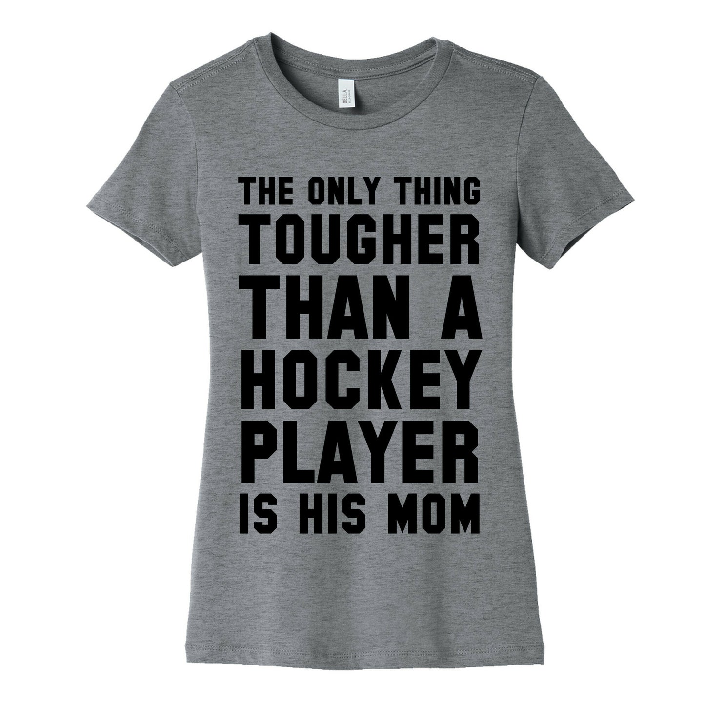 The Only Thing Tougher Than A Hockey Player (His Mom) Women's Cotton Tee