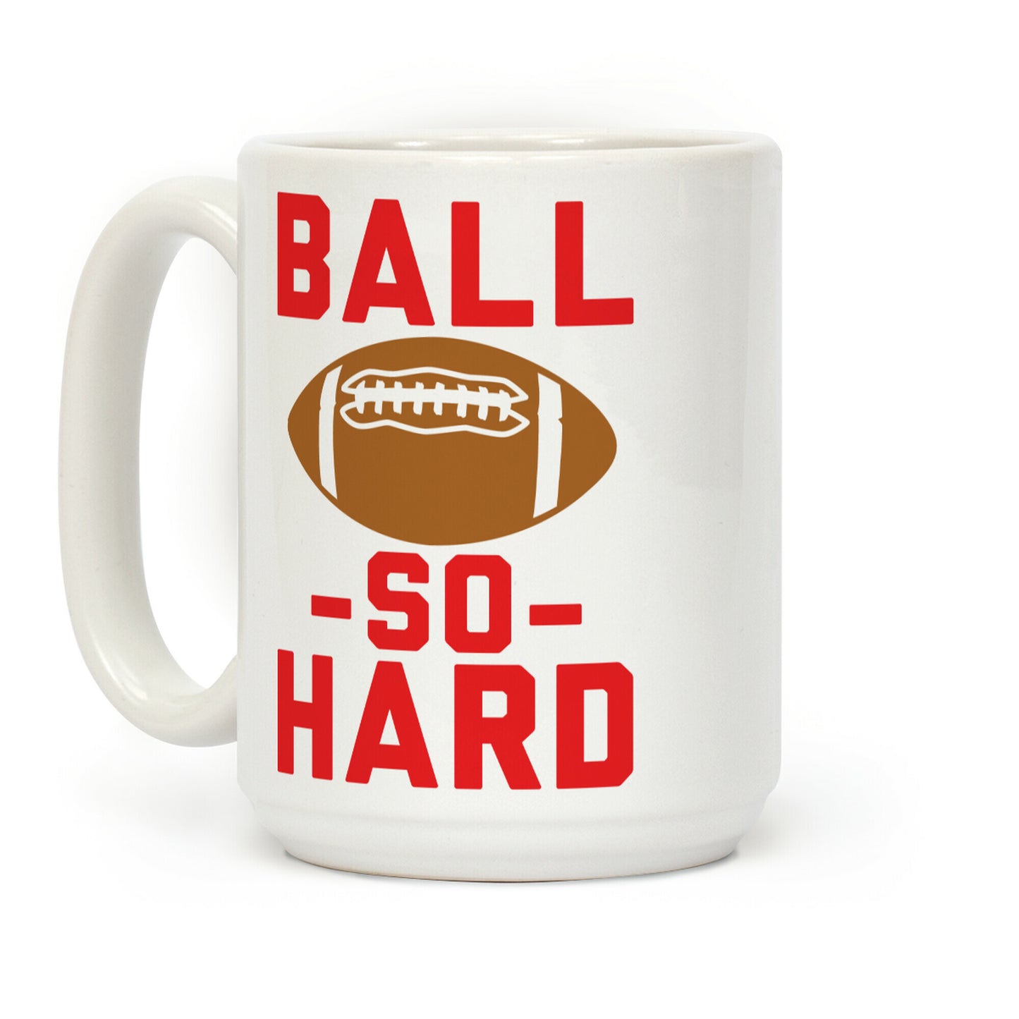 Ball So Hard Coffee Mug