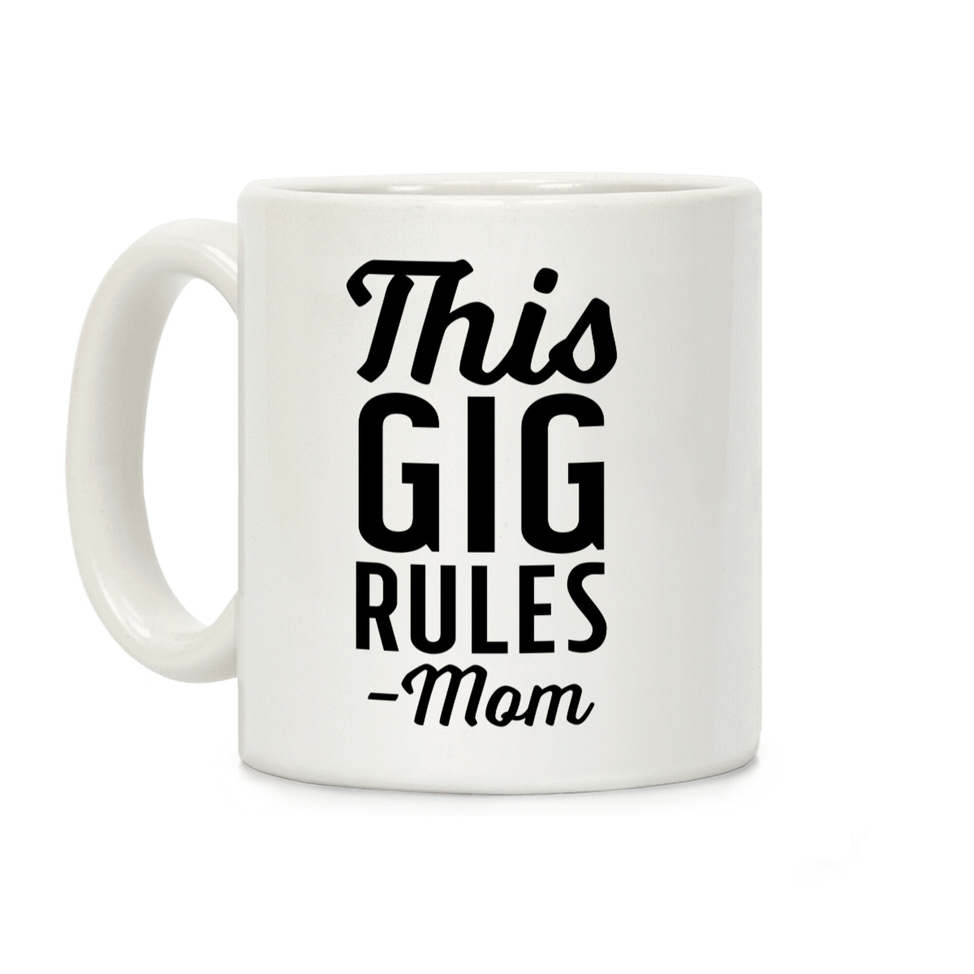 This Gig Rules Mom Coffee Mug