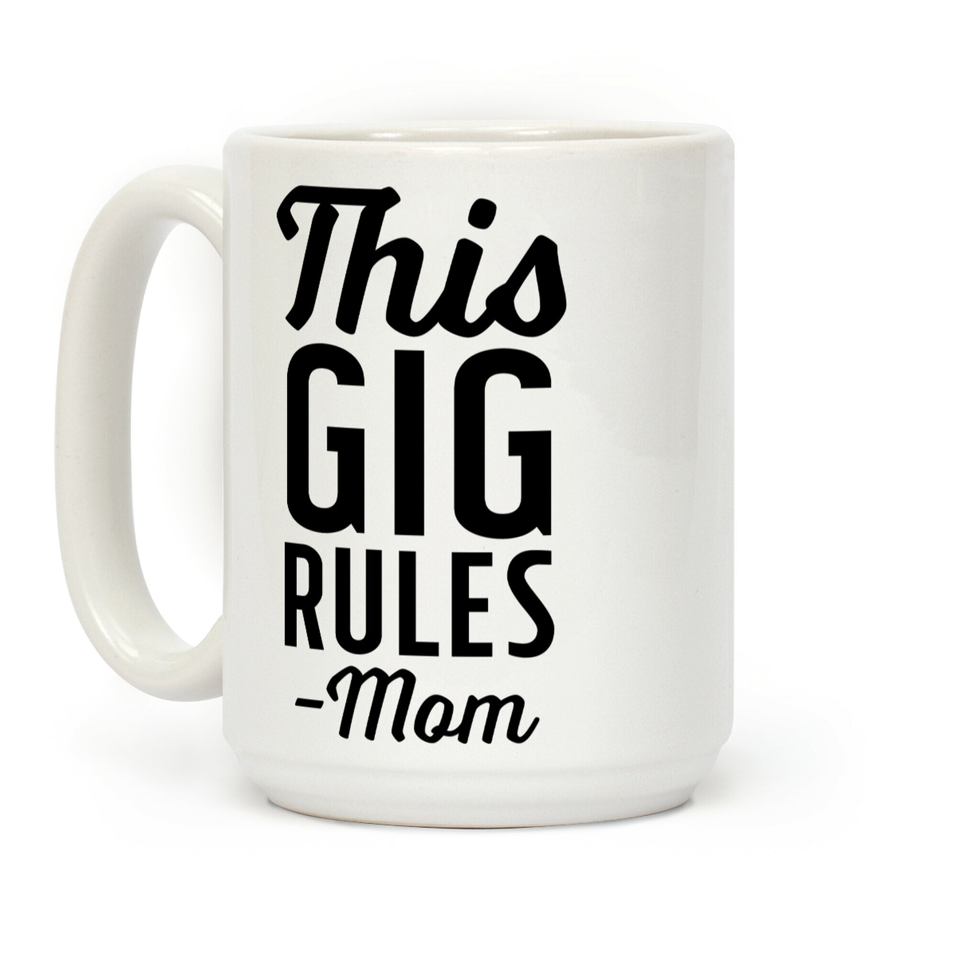 This Gig Rules Mom Coffee Mug