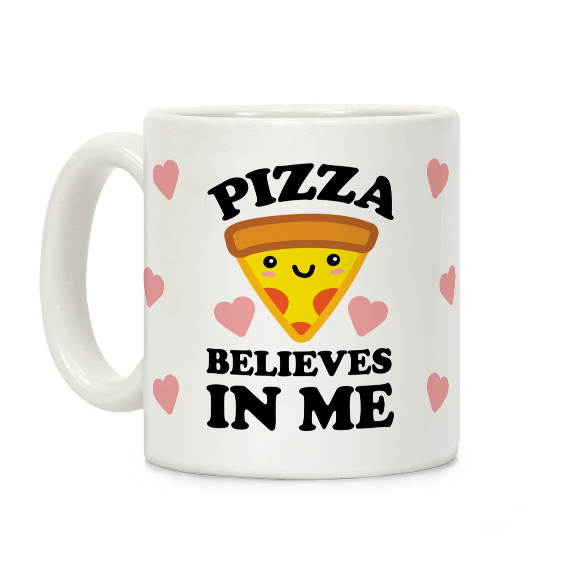 Pizza Believes In Me Coffee Mug