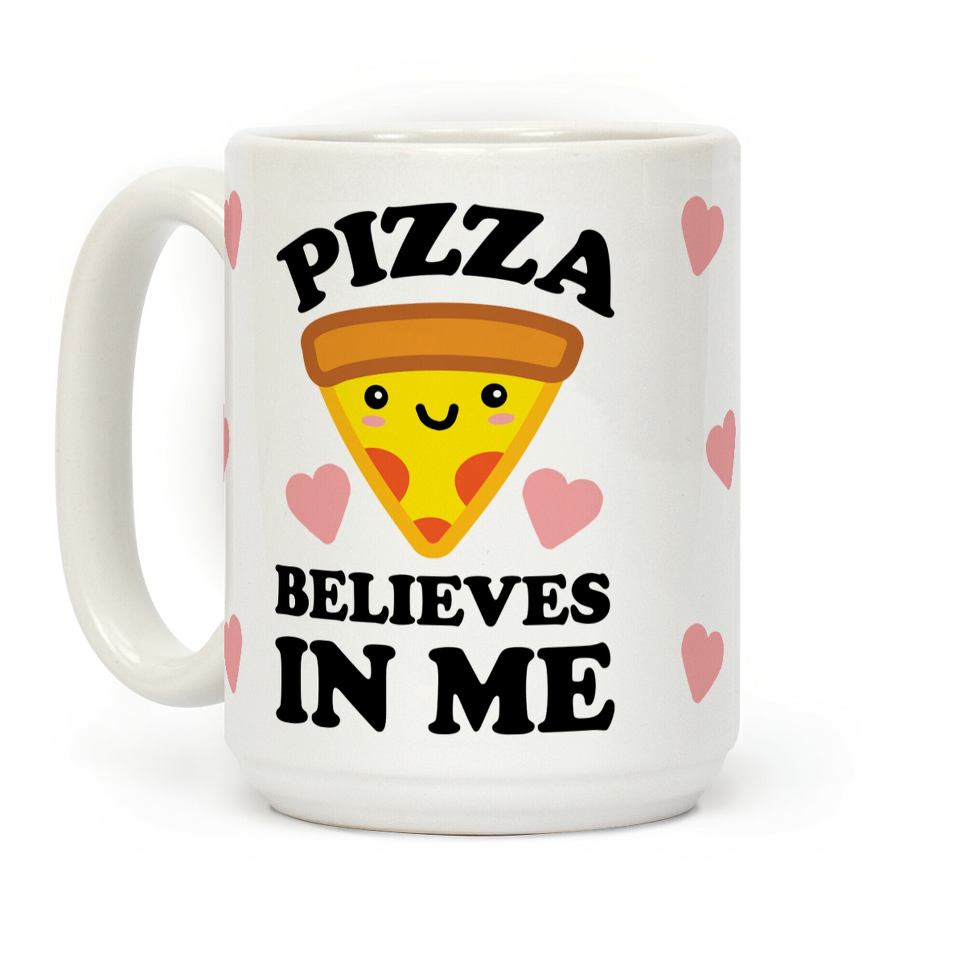 Pizza Believes In Me Coffee Mug