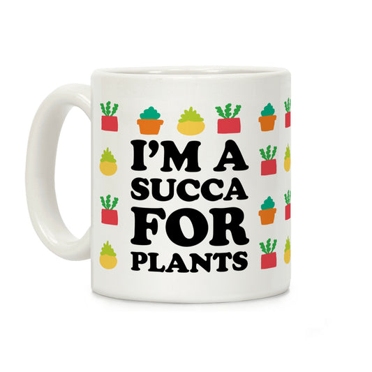 I'm A Succa For Plants Coffee Mug