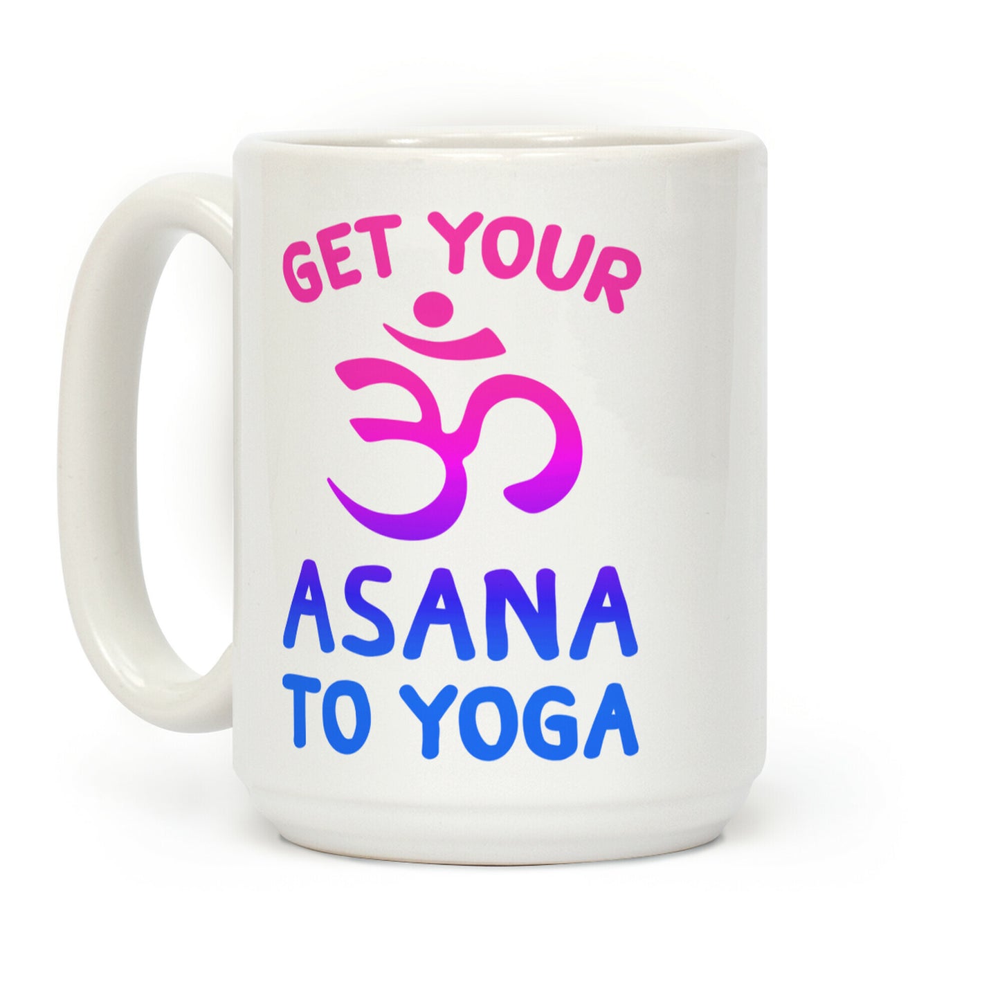Get Your Asana To Yoga Coffee Mug